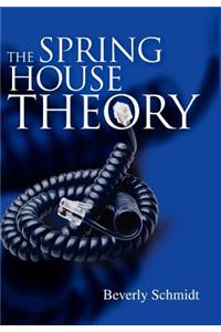 The Spring House Theory