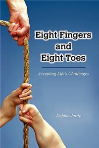 Eight Fingers and Eight Toes: Accepting Life's Challenges