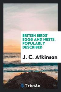 British Bird's Eggs and Nests: Popularly Described
