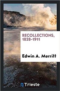 Recollections, 1828-1911