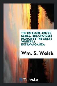 Treasure-Trove Series. (the Choicest Humor by the Great Writers.) Extravaganza