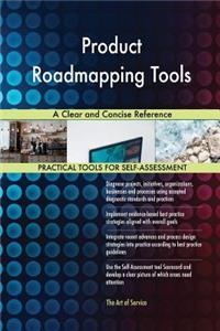 Product Roadmapping Tools A Clear and Concise Reference