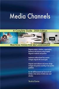 Media Channels A Complete Guide - 2020 Edition