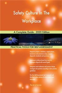 Safety Culture In The Workplace A Complete Guide - 2020 Edition