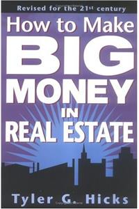 How to Make Big Money in Real Estate