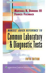 Nurse's Quick Reference to Common Laboratory and Diagnostic Tests