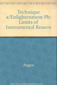 Technique a/Enlightenment Pb: Limits of Instrumental Reason, Current Continental Research