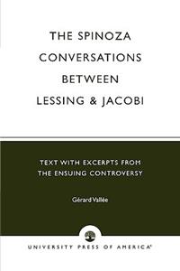 The Spinoza Conversations Between Lessing and Jacobi