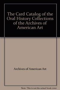 The Card Catalog of the Oral History Collections of the Archives of American Art