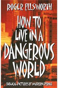 How to Live in A Dangerous World