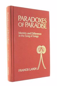 Paradoxes of Paradise: Identity and Difference in the Song of Songs (Bible & Literature S.)