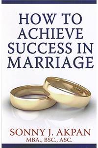 How to Achieve Success in Marriage