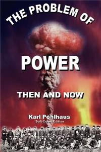 The Problem of Power-Then and Now