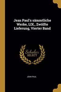 Jean Paul's sämmtliche Werke, LIX., Zwölfte Lieferung, Vierter Band