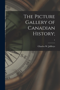 The Picture Gallery of Canadian History;; 1