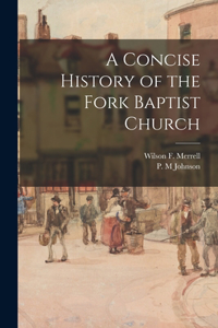 Concise History of the Fork Baptist Church
