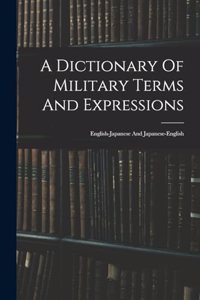 Dictionary Of Military Terms And Expressions: English-japanese And Japanese-english