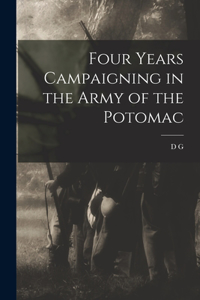 Four Years Campaigning in the Army of the Potomac