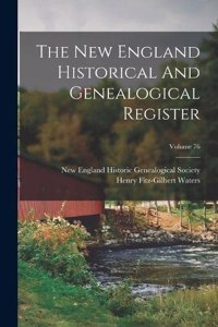 New England Historical And Genealogical Register; Volume 76