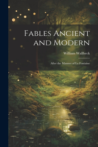 Fables Ancient and Modern