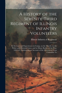 History of the Seventy-third Regiment of Illinois Infantry Volunteers