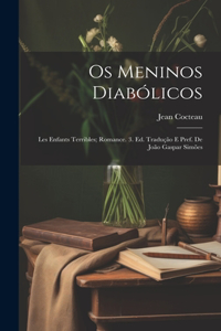 Os meninos diabólicos; les enfants terribles; romance. 3. ed. Tradução e pref. de João Gaspar Simões