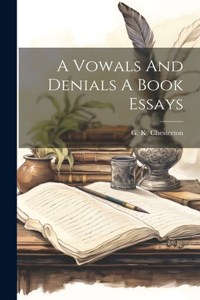 Vowals And Denials A Book Essays