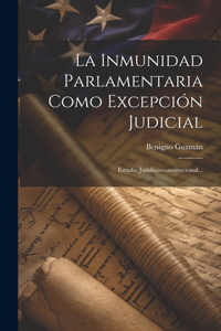 Inmunidad Parlamentaria Como Excepción Judicial