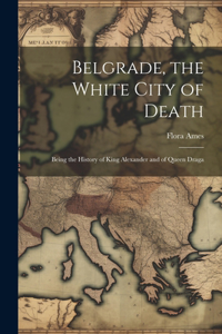 Belgrade, the White City of Death