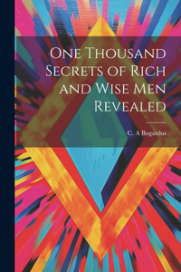 One Thousand Secrets of Rich and Wise Men Revealed