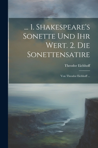... 1. Shakespeare's Sonette Und Ihr Wert. 2. Die Sonettensatire; Von Theodor Eichhoff ...