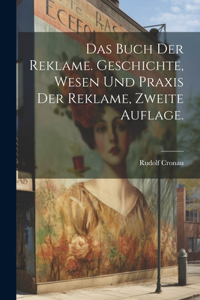 Das Buch der Reklame. Geschichte, Wesen und Praxis der Reklame, Zweite Auflage.