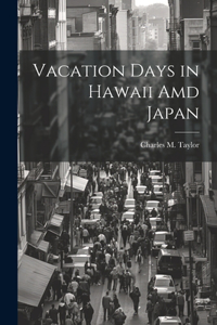 Vacation Days in Hawaii Amd Japan