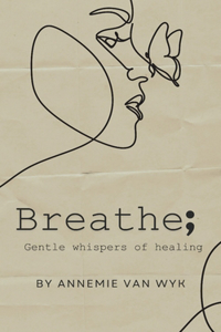 Breathe; Gentle Whispers of Healing