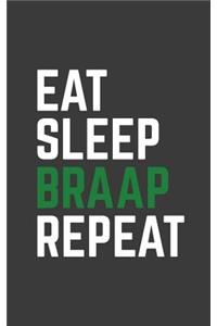 Eat Sleep Braap Repeat