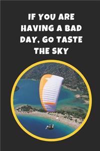 If You Are Having A Bad Day Go Taste The Sky