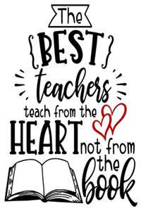 The best Teachers teach from the Heart