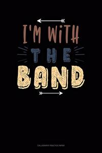 I'm With The Band