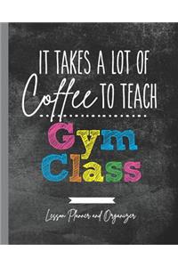 It Takes A Lot of Coffee To Teach Gym Class