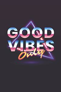 Good Vibes Only