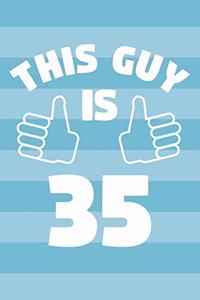 Notebook for 35 Year Old Man - This Guy Is 35 Years Old - Mens Journal - 35th Birthday Gift For Men