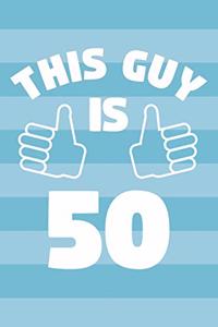 Notebook for 50 Year Old Man - This Guy Is 50 Years Old - Mens Journal - 50th Birthday Gift For Men