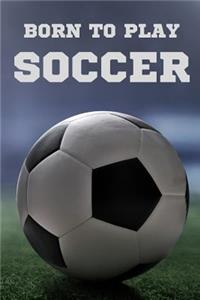 Born To Play Soccer