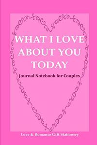 What I Love about You Today Journal Notebook for Couples