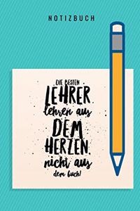 Besten Lehrer Lehren Aus Dem Herzen, Nicht Aus Dem Buch! Notizbuch: A5 Notizbuch kariert als Geschenk für Lehrer - Danke Abschiedsgeschenk - Unterrichtsplaner - Lehrerplaner - Lehramt Studenten- Referendare - Dozente