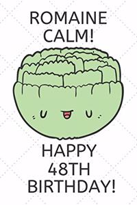 Romaine Calm Happy 48th Birthday