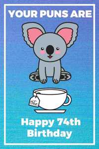 Your Puns Are - Happy 74th Birthday