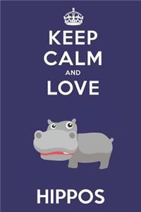 Keep Calm And Love Hippos: Cute Hippo Lovers Journal / Notebook / Diary / Birthday Gift (6x9 - 110 Blank Lined Pages)