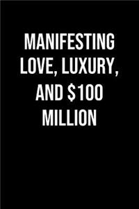 Manifesting Love Luxury And 100 Million