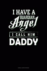 I Have A Guardian Angel I Call Him Daddy